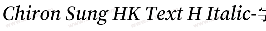 Chiron Sung HK Text H Italic字体转换